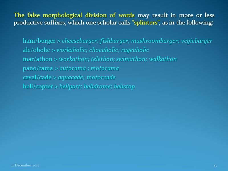 The false morphological division of words may result in more or less productive suffixes,